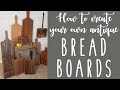 BREAD BOARDS - how to DIY your own antique inspired bread board