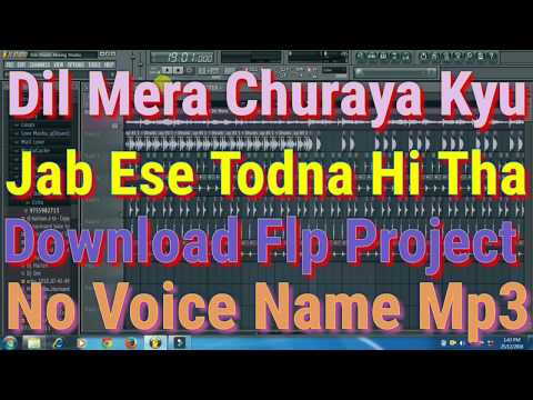 dil-mera-churaya-kyun-jab-ye-dil-todna-hi-tha-download-flp-project-no-voice-name-mp3