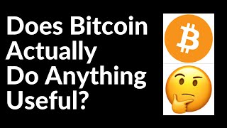 Does Bitcoin Actually Do Anything Useful?