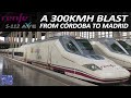 300KM/H BLAST ACROSS SPAIN / RENFE AVE S-112 REVIEW / SPANISH TRAIN TRIP REPORT