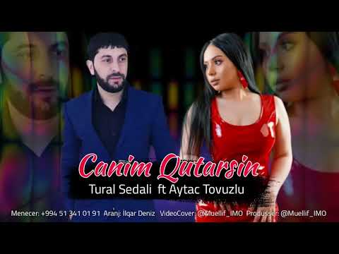 Tural Sedali ft Aytac Tovuzlu - Canim Qurtarsin 2023 (Atim ozumu xezere)