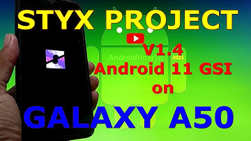 Styx Project v1.4 Android 11 GSI on Samsung Galaxy A50