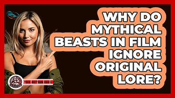 Why Do Mythical Beasts In Film Ignore Original Lore? - The Action Reel