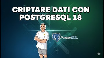 DATI CRIPTATI IN POSTGRESQL 18