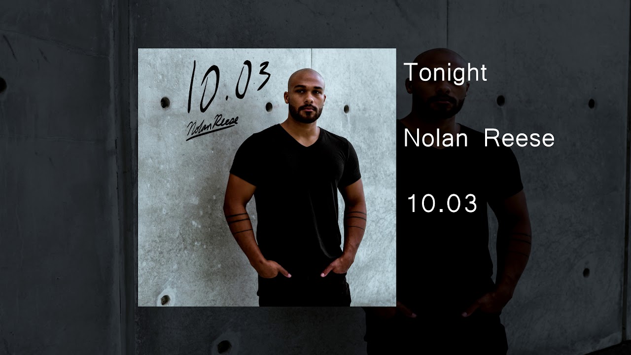 Watch Nolan Reese - Tonight on YouTube Watch Nolan Reese - Tonight on YouTube