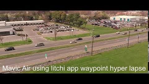 Mavic Air using litchi app waypoint hyper lapse