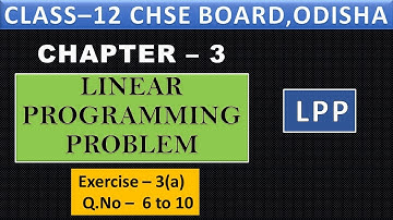 Exercise-3(a) II Q.n :- 6 - 10 II LPP (Linear Programming) II  CHSE  12TH CLASS Mathematics SOLUTION