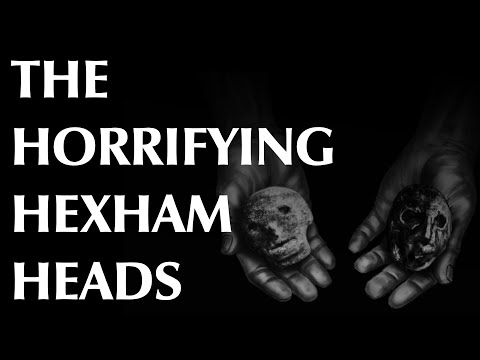 The Horrifying Hexham Heads