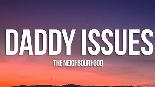The Neighbourhood - Daddy Issues (Lyrics)  | 1 Hour