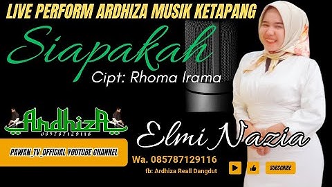 ARDHIZA MUSIK KETAPANG ● SIAPAKAH ● ELMI NAZIA