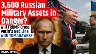 3,600 RUSSIAN TARGETS In Danger | Trump Crosses Putin’s Red Line With Tomahawk Missiles For Ukraine