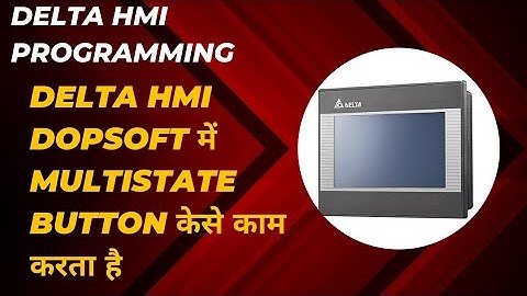 DELTA HMI DOPSOFT में MULTISTATE BUTTON कैसे काम करता है,HOW TO WORK MULTISTATE BUTTON IN DELTA HMI