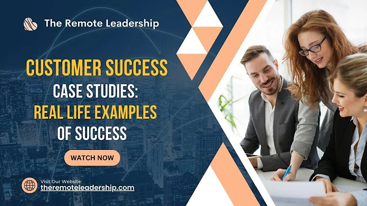 Customer Success Case Studies: Real-Life Examples of Success | Success Mentor by Remote Leadership