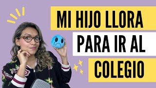 Mi hijo llora para ir al colegio