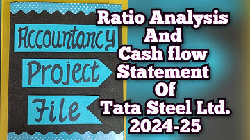 Ratio Analysis and Cash Flow Statement of Tata Steel Ltd. 2024-25 CBSE Class12th/Accountancy Project