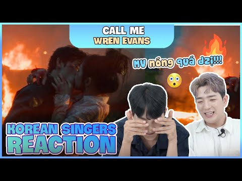 Korean singers🇰🇷 Reaction -'CALL ME' - 'WREN EVANS🇻🇳'