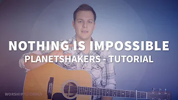 Nothing Is Impossible - Planetshakers - Tutorial