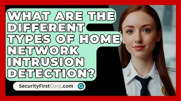 What Are The Different Types Of Home Network Intrusion Detection? - SecurityFirstCorp.com