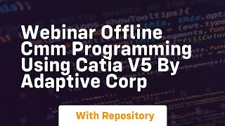 Webinar offline cmm programming using catia v5 by adaptive corp