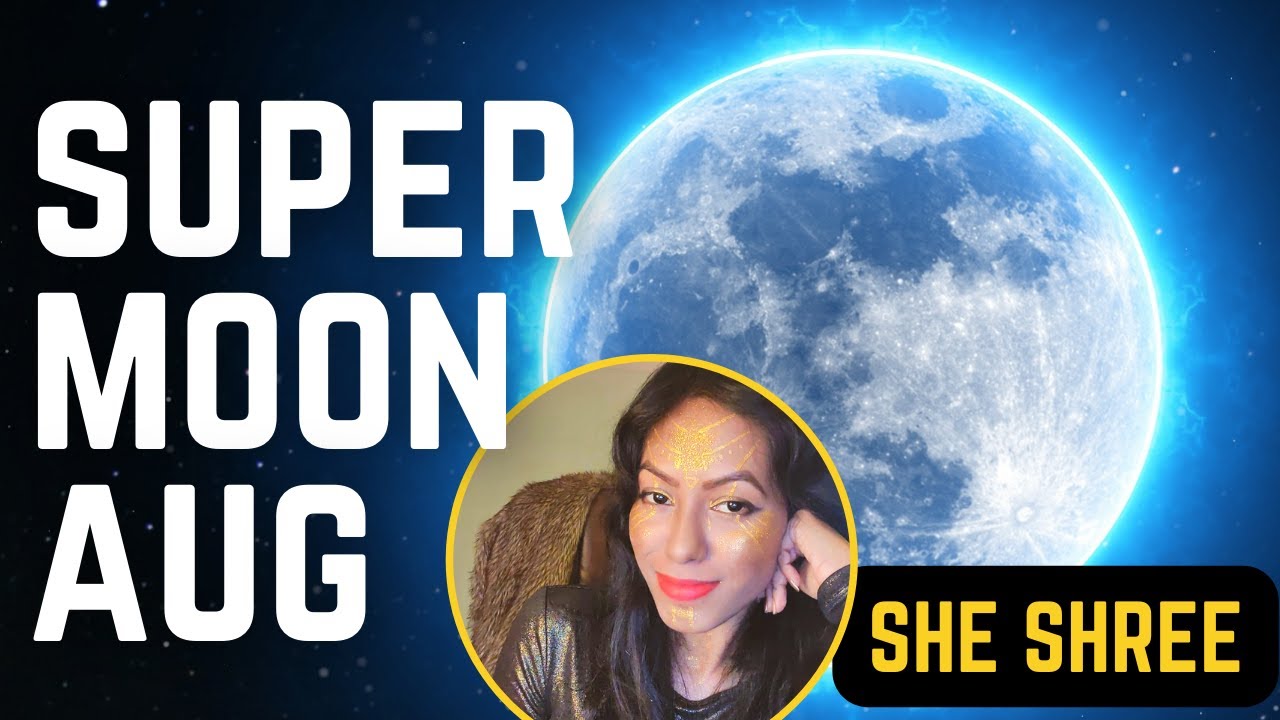 Super Moon in Aquarius 2022