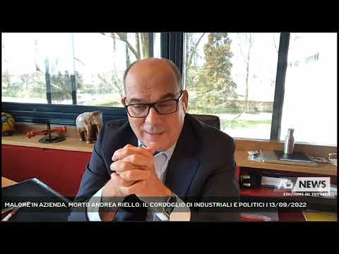 MALORE IN AZIENDA, MORTO ANDREA RIELLO: IL CORDOGLIO DI INDUSTRIALI E POLITICI | 13/09/2022
