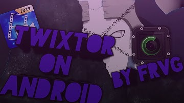 TWIXTOR ON ANDROID AND THE BEST SLOW-MOTION METHODE FOR AMV