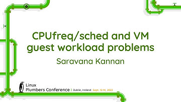 CPUfreq/sched and VM guest workload problems - Saravana Kannan