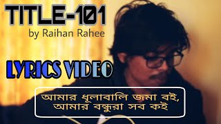 Video thumbnail of "Title: 101 | Raihan Rahee | টাইটেলঃ ১০১ | Lyrics Video"