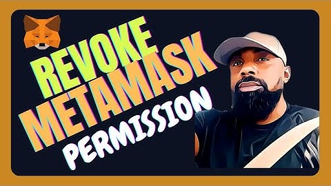 How To Revoke Access Permission To Smart Contract Or Token On Metamask