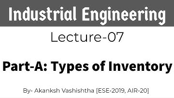 Industrial Engineering | Lec-07 | Part-A: Types of Inventory | Target IES