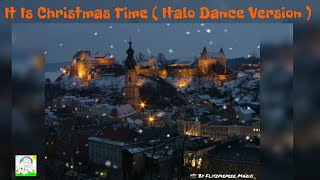 It Is Christmas Time ( Italo Dance Version )