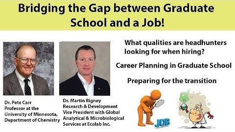 Bridging the Gap between Graduate School and a Job (by Prof. Carr and Dr. Rigney)-Part 1
