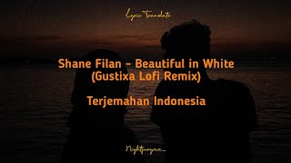 Shane Filan - Beautiful in white (Gustixa Lofi Remix) - Lirik Terjemahan Indonesia