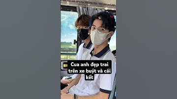 Cua anh đẹp trai trên xe buýt và cái kết #handsome #boy #love #mêtraiđẹp #traidep #giaitri #ngontinh