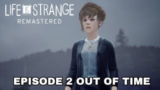 LIFE IS STRANGE :EPISODE 2 - OUT OF TIME  - FULL WALKTHROUGH