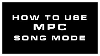 How to Use MPC Song Mode