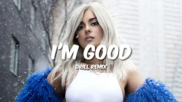 Bebe Rexha - I'm Good (Blue) (But It's A Drill Remix)