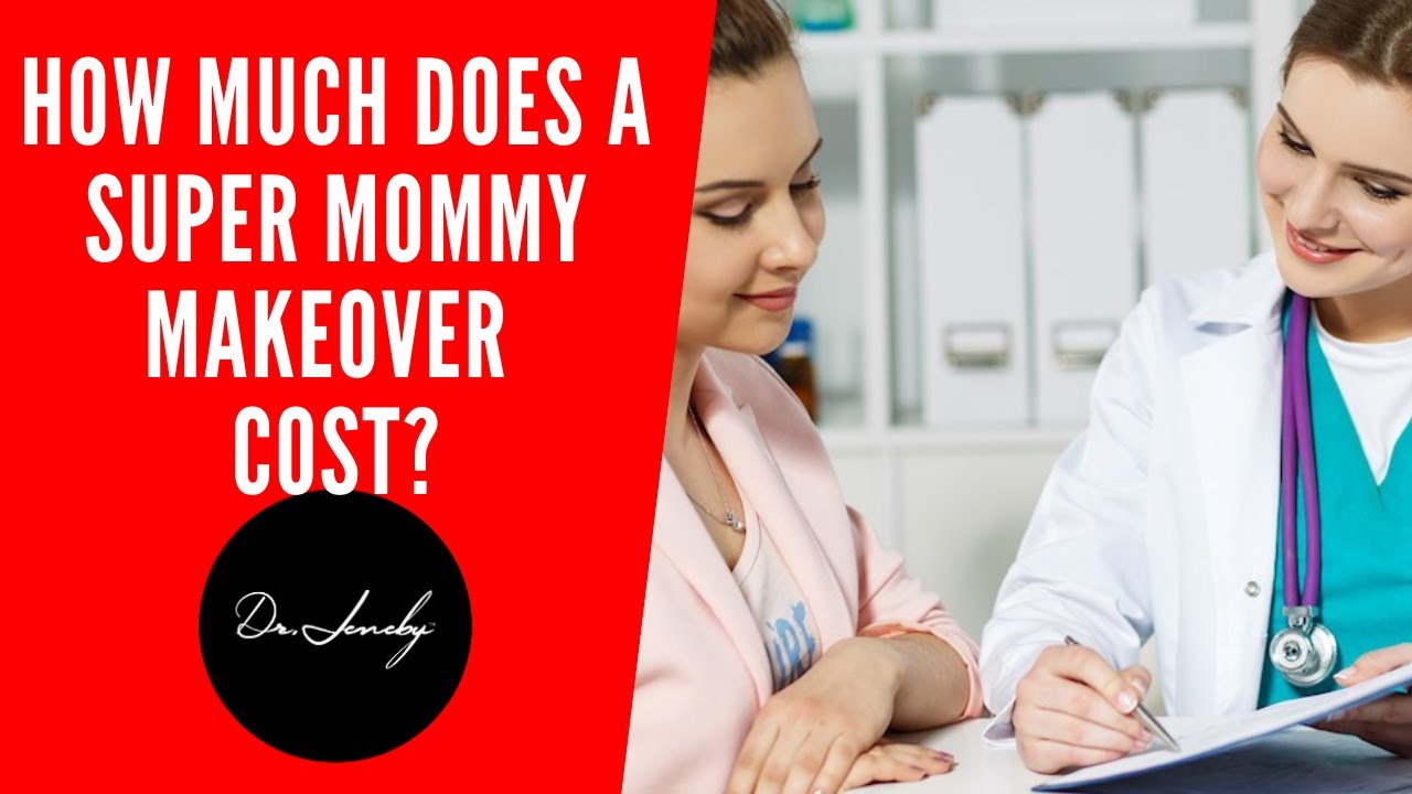 How much does a Super Mommy Makeover cost? Dr Jeneby mommy makeover