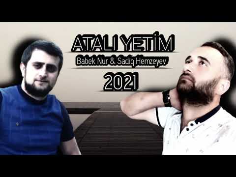 Sadiq Hemzeyev ft Babek Nur - Atali Yetim 2021