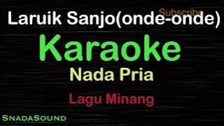LARUIK SANJO (Onde-onde)-Lagu Minang |KARAOKE NADA PRIA​⁠ -Male-Cowok-Laki-laki@ucokku