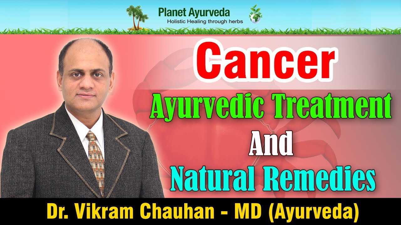cancer ayurvedic treatment in bangalore Cancer Ayurvedic Treatment and Natural Remedies - Dr. Vikram Chauhan