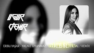 Ebru Yaşar - Yalnız Uyunmaz ( Uğur Demir Official ) REMİX Resimi