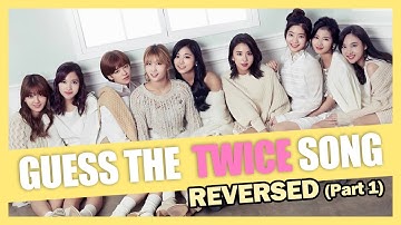 [K-POP Games🎮] Guess the TWICE Song Challenge (REVERSED) | Part 1