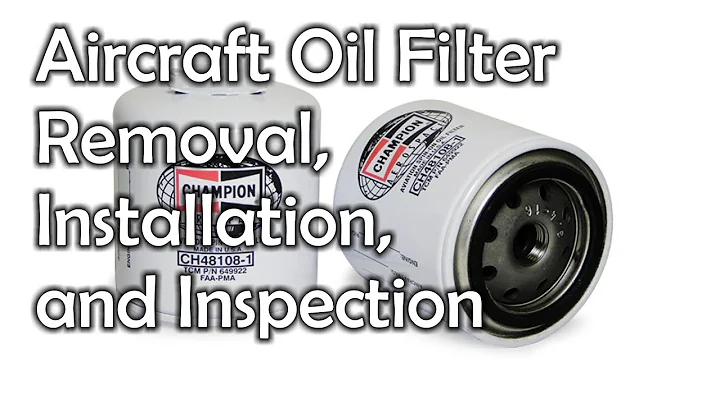 Aircraft Oil Filter Removal, Installation, and Inspection
