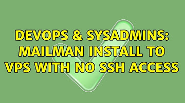 DevOps & SysAdmins: Mailman install to VPS with no SSH access