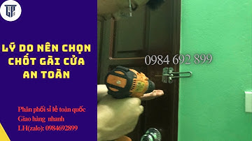 Lý do nên chọn chốt gài cửa an toàn