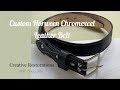 How to Make a Custom Horween Chromexcel Leather Belt