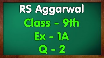 Class - 9 RS Aggarwal Ex - 1A Q2 Number Systems Green Board Mkr