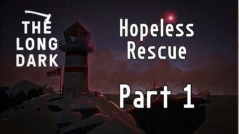 The Long Dark: Hopeless Rescue | To the Dam! | Part 1