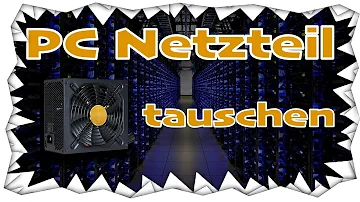 Wie tauscht man ein Netzteil aus?